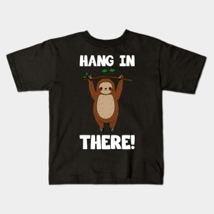 Cute Sloth Hang In There Kids T-Shirt